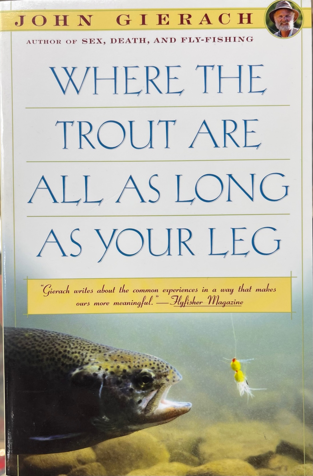 Where The Trout Are All As Long As Your Leg - by John Gierach