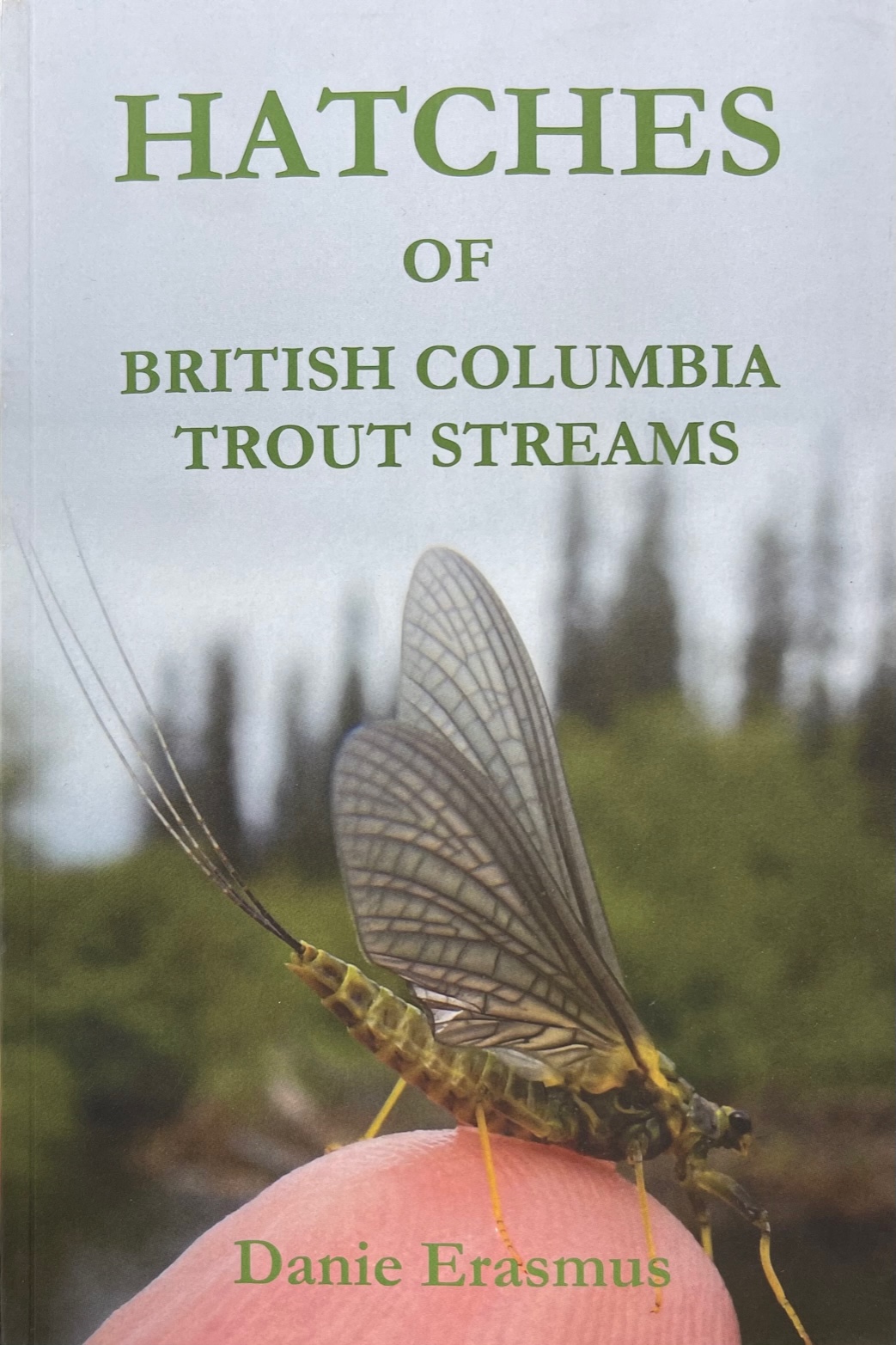 Hatches of British Columbia Trout Streams - by Danie Erasmus