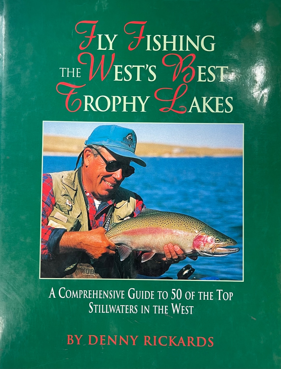 Fly Fishing The West's Best Trophy Lakes - by Denny Rickards